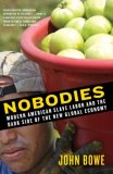 Nobodies Modern American Slave Labor and the Dark Side of the New Global Economy cover art