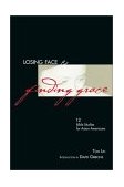 Losing Face and Finding Grace 12 Bible Studies for Asian-Americans cover art