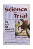 Science on Trial The Case for Evolution  9780878931842 Front Cover