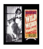 Wild, Weird, and Wonderful The American Circus 1910-1927 As Seen by F. W. Glasier  9780971454842 Front Cover