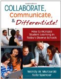 Collaborate, Communicate, and Differentiate! How to Increase Student Learning in Today&#39;s Diverse Schools