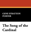 Song of the Cardinal 2007 9781434493842 Front Cover
