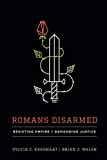 Romans Disarmed Resisting Empire, Demanding Justice  9781587432842 Front Cover