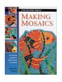 Making Mosaics 15 Stylish Projects from Start to Finish 2002 9781589230842 Front Cover