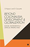 Beyond Colonialism, Development and Globalization Social Movements and Critical Perspectives  9781783605842 Front Cover