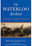 Waterloo Archive Volume 5 - German Sources  9781848326842 Front Cover