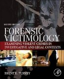 Forensic Victimology Examining Violent Crime Victims in Investigative and Legal Contexts