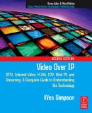 Video over IP IPTV, Internet Video, H. 264, P2P, Web TV, and Streaming - A Complete Guide to Understanding the Technology cover art