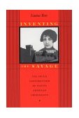 Inventing the Savage The Social Construction of Native American Criminality cover art