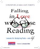 Falling in Love with Close Reading Lessons for Analyzing Texts--And Life
