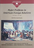 Major Problems in American Foreign Relations : Documents and Essays 5th 9780395938843 Front Cover