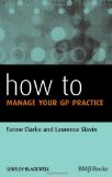 How to Manage Your GP Practice 2nd 2011 9780470657843 Front Cover