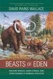 Beasts of Eden Walking Whales, Dawn Horses, and Other Enigmas of Mammal Evolution  9780520246843 Front Cover