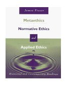 Metaethics, Normative Ethics, and Applied Ethics Historical and Contemporary Readings cover art