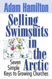 Selling Swimsuits in the Arctic Seven Simple Keys to Growing Churches cover art