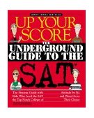 Up Your Score The Underground Guide to the SAT  9780761126843 Front Cover