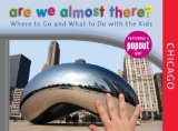 Chicago Where to Go and What to Do with the Kids 2009 9780762752843 Front Cover