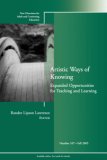 Artistic Ways of Knowing: Expanded Opportunities for Teaching and Learning New Directions for Adult and Continuing Education 2005 9780787982843 Front Cover