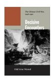 Decisive Encounters The Chinese Civil War, 1946-1950