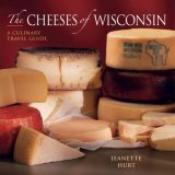 Cheeses of Wisconsin A Culinary Travel Guide 2008 9780881507843 Front Cover