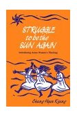 Struggle to Be the Sun Again Introducing Asian Women's Theology cover art