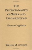 Psychodynamics of Work and Organizations Theory and Application cover art