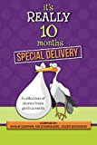 It's Really 10 Months Special Delivery A Collection of Stories from Girth to Birth 1st 2015 9780988866843 Front Cover