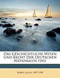 Geschichtliche Wesen und Recht der Deutschen Nationalen Idee 2010 9781171931843 Front Cover