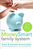 MoneySmart Family System Teaching Financial Independence to Children of Every Age 2012 9781400202843 Front Cover