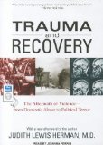 Trauma and Recovery: The Aftermath of Violence--from Domestic Abuse to Political Terror cover art