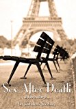 Sex after Death A Love Story... 2011 9781456755843 Front Cover
