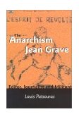 Anarchism of Jean Grave Editor, Journalist and Militant 2002 9781551641843 Front Cover