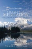 How to Practice Shamatha Meditation The Cultivation of Meditative Quiescence 3rd 2011 9781559393843 Front Cover