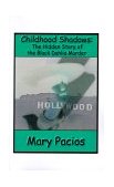 Childhood Shadows The Hidden Story of the Black Dahlia Murder cover art