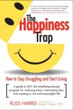 Happiness Trap How to Stop Struggling and Start Living: a Guide to ACT cover art