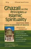 Ghazali on the Principles of Islamic Sprituality Selections from the Forty Foundations of Religion--Annotated and Explained 2011 9781594732843 Front Cover