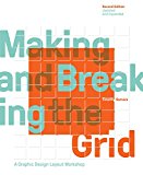 Making and Breaking the Grid, Second Edition, Updated and Expanded A Graphic Design Layout Workshop 2nd 9781631592843 Front Cover