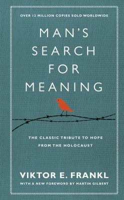 Man's Search for Meaning The Classic Tribute to Hope from the Holocaust  9781846042843 Front Cover