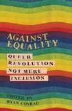 Against Equality Queer Revolution, Not Mere Inclusion cover art