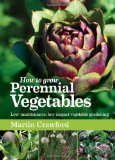 How to Grow Perennial Vegetables Low-Maintenance, Low-impact Vegetable Gardening  9781900322843 Front Cover