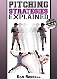 Pitching Strategies Explained: A Parent's Guide 2014 9781932549843 Front Cover