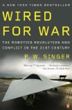Wired for War The Robotics Revolution and Conflict in the 21st Century 2009 9780143116844 Front Cover