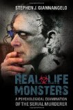 Real-Life Monsters A Psychological Examination of the Serial Murderer  9780313397844 Front Cover