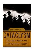 Cataclysm The First World War As Political Tragedy  9780465081844 Front Cover