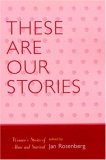 These Are Our Stories Women's Stories of Abuse and Survival 2007 9780761835844 Front Cover