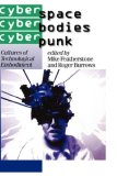 Cyberspace/Cyberbodies/Cyberpunk Cultures of Technological Embodiment 1996 9780761950844 Front Cover