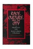 Race, Culture, and the City A Pedagogy for Black Urban Struggle cover art