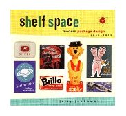 Shelf Space Modern Package Design 1945-1965 1998 9780811817844 Front Cover