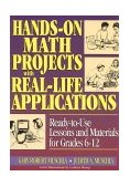 Hands-On Math Projects with Real-Life Applications Ready-to-Use Lessons and Materials for Grades 6-12  9780876283844 Front Cover