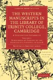 Western Manuscripts in the Library of Trinity College, Cambridge A Descriptive Catalogue 2009 9781108002844 Front Cover